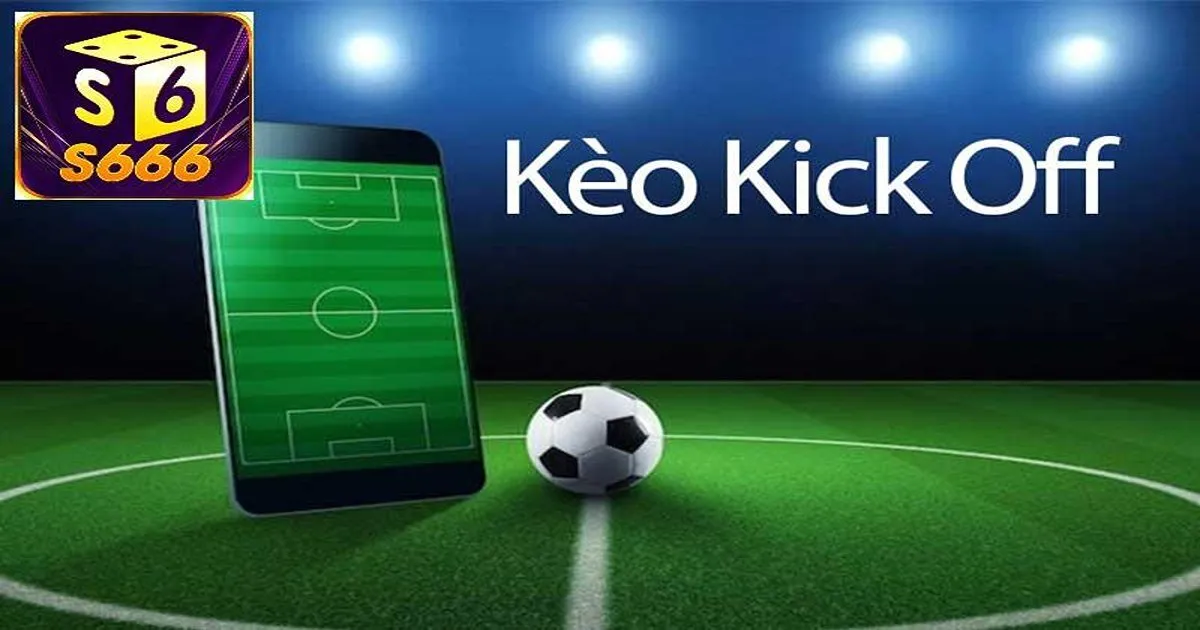 Kèo Kick Off Và Bí Quyết Soi Kèo Bất Bại Cho Newbie 2 Đặc điểm và luật chơi kèo kick off